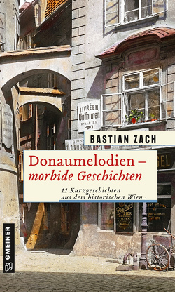 Donaumelodien – Morbide Geschichten von Zach,  Bastian