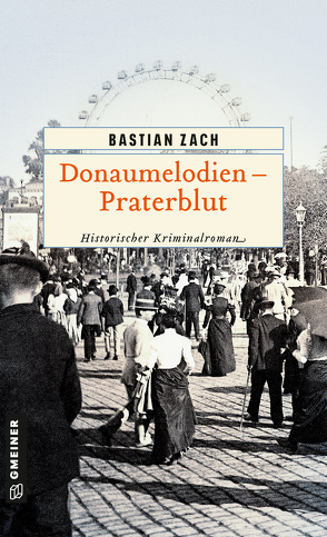 Donaumelodien – Praterblut von Zach,  Bastian