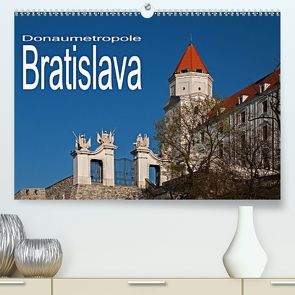 Donaumetropole Bratislava (Premium, hochwertiger DIN A2 Wandkalender 2020, Kunstdruck in Hochglanz) von Hallweger,  Christian