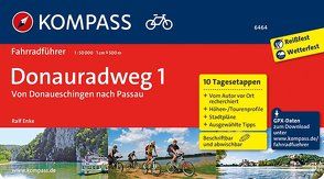 KOMPASS Fahrradführer Donauradweg 1, von Donaueschingen nach Passau von Enke,  Ralf