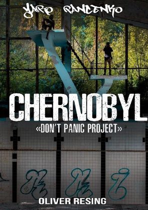 Don’t Panic Project Chernobyl von Pancenko,  Yaro, Resing,  Oliver