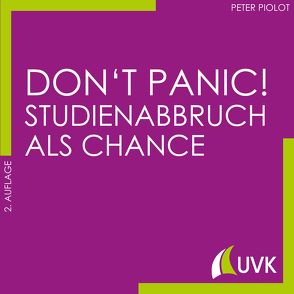 Don’t Panic! Studienabbruch als Chance von Piolot,  Peter