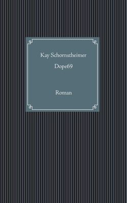 Dope69 von Schornstheimer,  Kay