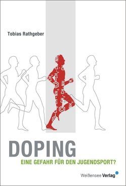 Doping – Eine Gefahr für den Jugendsport? von Rathgeber,  Tobias