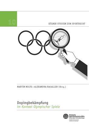 Dopingbekämpfung im Kontext Olympischer Spiele von Nolte,  Prof. Dr. Martin, Ragaller,  Alexandra