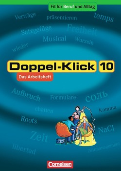 Doppel-Klick – Allgemeine Ausgabe, Nord, Nordrhein-Westfalen / 10. Schuljahr – Fit für Beruf und Alltag von Becker,  Heliane, Breitkopf,  Kathleen, Greisbach,  Michaela, Heinz,  Jochen, Jacobs,  August-Bernhard, Korthauer,  Claudia, Krull,  Renate, Niederhaus,  Constanze, Roose,  Werner