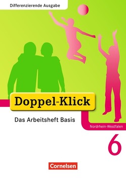 Doppel-Klick – Das Sprach- und Lesebuch – Differenzierende Ausgabe Nordrhein-Westfalen – 6. Schuljahr von Adam,  Grit, Deters,  Ulrich, Donnerberg,  Daniela, Hergesell,  Dirk, Jacobs,  August-Bernhard, Krull,  Renate, Schremb,  Rainer