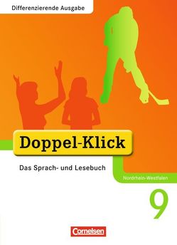 Doppel-Klick – Das Sprach- und Lesebuch – Differenzierende Ausgabe Nordrhein-Westfalen – 9. Schuljahr von Ekhard,  Ninnemann, Gökbudak,  Mahir, Hallmann,  Beate, Jacobs,  August-Bernhard, Jasper,  Jona, Koch,  Michaela, Krull,  Renate, Schäpers,  Elisabeth, Scholz,  Matthias, Teepe,  Renate