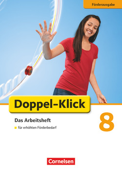 Doppel-Klick – Das Sprach- und Lesebuch – Förderausgabe – 8. Schuljahr von Adhikari,  Angela Maria, Böhme,  Marion, Heidmann-Weiß,  Sandra, Jacobs,  August-Bernhard, Jaulgey,  Catherine, Klaßmann,  Gabriele, Kolbe-Schwettmann,  Martina, König,  Martina, Krauß,  Michaela, Mumm,  Michael, Probst-Bauer,  Katharina, Stahn,  Heidrun, Tubach-Regenscheit,  Rosa, Westermeier,  Margarete, Wiedner,  Miriam