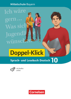 Doppel-Klick – Das Sprach- und Lesebuch – Mittelschule Bayern – 10. Jahrgangsstufe