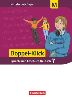 Doppel-Klick – Das Sprach- und Lesebuch – Mittelschule Bayern – 7. Jahrgangsstufe von Bonora,  Susanne, Fischer,  Michael, Kaiser,  Lisa, Koch,  Kevin, Leipold,  Sylvelin, Maier-Hundhammer,  Petra, Meyer,  Stephanie, Möller,  Bernhard, Paszulewicz,  Mattheus, Potyra,  Heike, Scharfe,  Astrid, Schlumpp,  Josua, Welker,  Birgit