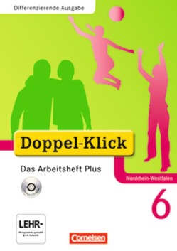 Doppel-Klick – Differenzierende Ausgabe Nordrhein-Westfalen / 6. Schuljahr – Das Arbeitsheft Plus mit CD-ROM von Adam,  Grit, Deters,  Ulrich, Donnerberg,  Daniela, Hergesell,  Dirk, Jacobs,  August-Bernhard, Krull,  Renate, Lermann,  Simone, Roose,  Werner, Rose,  Melanie, Schremb,  Rainer