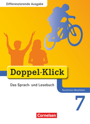 Doppel-Klick – Das Sprach- und Lesebuch – Differenzierende Ausgabe Nordrhein-Westfalen – 7. Schuljahr von Beikirch,  Sabrina, Conti,  Massimo, Gaile,  Dorothee, Hallmann,  Beate, Jacobs,  August-Bernhard, Jasper,  Jona, Koch,  Michaela, Schäpers,  Elisabeth, Teepe,  Renate