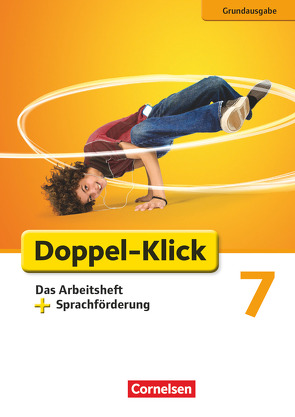 Doppel-Klick – Das Sprach- und Lesebuch – Grundausgabe – 7. Schuljahr von Adhikari,  Angela Maria, Bentin,  Werner, Beyer,  Julia, Evenburg,  Piroska, Heidmann-Weiß,  Sandra, Quast,  Silke