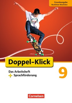 Doppel-Klick – Das Sprach- und Lesebuch – Grundausgabe Nordrhein-Westfalen – 9. Schuljahr von Adhikari,  Angela Maria, Bentin,  Werner, El-Gindi,  Susanne, Heidmann-Weiß,  Sandra, Notthoff,  Christine, Scholz,  Matthias, Tebarth,  Isabel, Teepe,  Renate