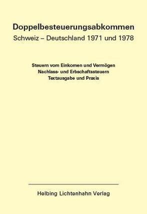 Doppelbesteuerungsabkommen Schweiz – Deutschland 1971 und 1978 EL 46 von Duss,  Pascal, Kolb,  Andreas, Löcher,  Kurt, Meier,  Walter, von Siebenthal,  Rudolf