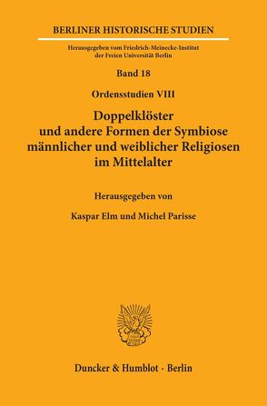 Doppelklöster und andere Formen der Symbiose männlicher und weiblicher Religiosen im Mittelalter. von Elm,  Kaspar, Parisse,  Michel