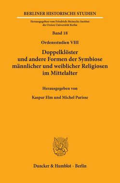 Doppelklöster und andere Formen der Symbiose männlicher und weiblicher Religiosen im Mittelalter. von Elm,  Kaspar, Parisse,  Michel
