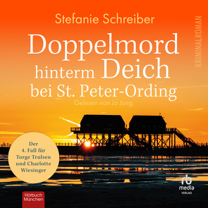 Doppelmord hinterm Deich bei St. Peter-Ording: Der vierte Fall für Torge Trulsen und Charlotte Wiesinger (Torge Trulsen und Charlotte Wiesinger – Kriminalroman 4) von Jung,  Jo, Schreiber,  Stefanie