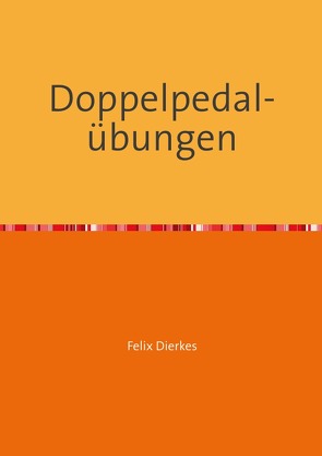Doppelpedalübungen von Dierkes,  Felix