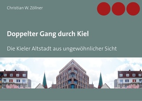 Doppelter Gang durch Kiel von Zöllner,  Christian W.