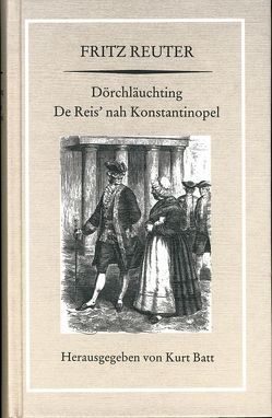 Dörchläuchting. De Reis‘ nah Konstantinopel von Batt,  Kurt, Reuter,  Fritz