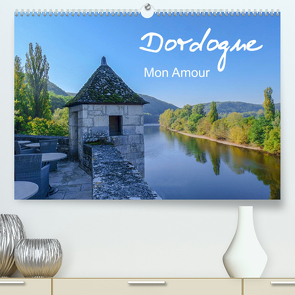 Dordogne Mon Amour (Premium, hochwertiger DIN A2 Wandkalender 2023, Kunstdruck in Hochglanz) von Saf Photography,  Petra