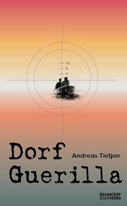 Dorf Guerilla von Tietjen,  Andreas