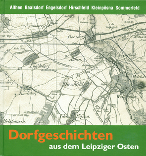 Dorfgeschichten aus dem Leipziger Osten von Ackermann,  Ursula, Jadatz,  Heiko, Kühn,  Christoph