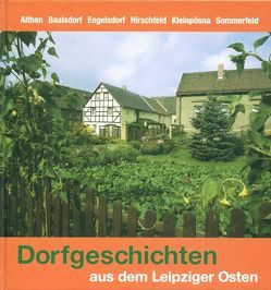 Dorfgeschichten aus dem Leipziger Osten von Ackermann,  Ursula, Kade,  Karl L, Kirschner,  Harald, Kühn,  Christoph