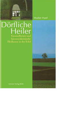 Dörfliche Heiler von Döring,  Alois, Hanf,  Walter, Langensiepen,  Fritz