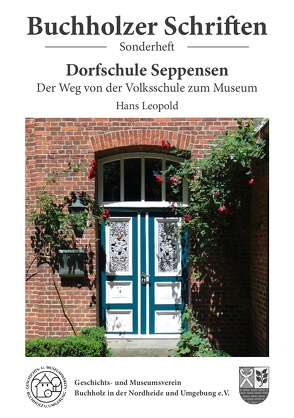 Dorfschule Seppensen – Der Weg von der Volksschule zum Museum von Leopold,  Hans