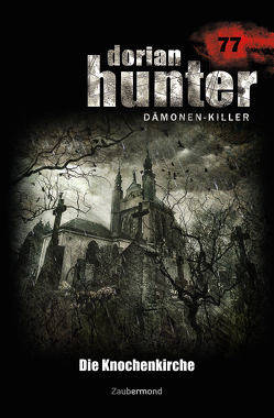 Dorian Hunter Buch 77 – Die Knochenkirche von Parker,  Catherine, Silber,  Rüdiger, Wilhelm,  Susanne