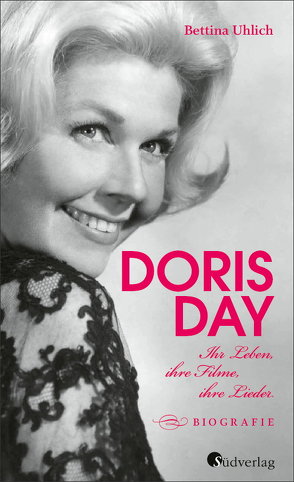 Doris Day. Ihr Leben, ihre Filme, ihre Lieder von Uhlich,  Bettina