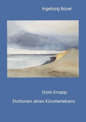 Doris Knapp – Stationen eines Künstlerlebens von Bauer,  Ingeborg