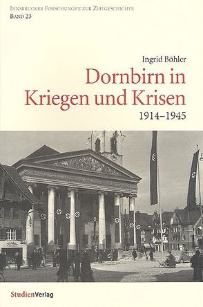 Dornbirn in Kriegen und Krisen von Böhler,  Ingrid