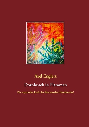 Dornbusch in Flammen von Englert,  Axel