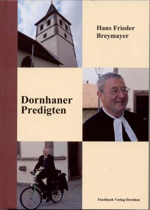 Dornhaner Predigten von Breymayer,  Hans F, Fischer,  Gerd, Heinzelmann,  Wolfgang