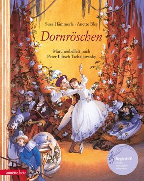 Dornröschen (Das musikalische Bilderbuch mit CD und zum Streamen) von Bley,  Anette, Hämmerle,  Susa