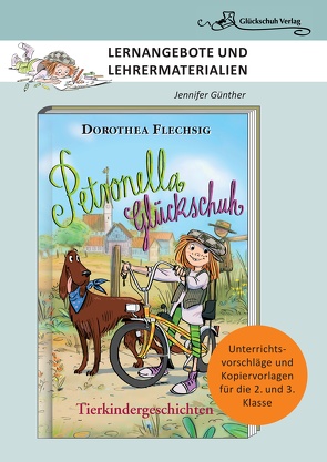 Dorothea Flechsig: Petronella Glückschuh – Tierkindergeschichten von Günther,  Jennifer, Inzinger,  Katrin, Puille,  Christian