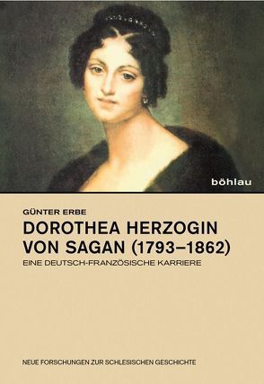 Dorothea Herzogin von Sagan (1793–1862) von Erbe,  Günter