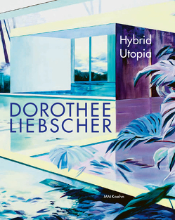 Dorothee Liebscher: Hybrid Utopia von Bischoff,  Teresa, Liebscher,  Dorothee