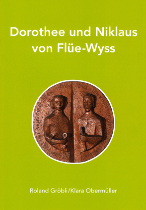 Dorothee und Niklaus von Flüe-Wyss von Roland Gröbli,  Klara Obermüller
