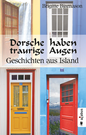 Dorsche haben traurige Augen. Geschichten aus Island von Bjarnason,  Brigitte