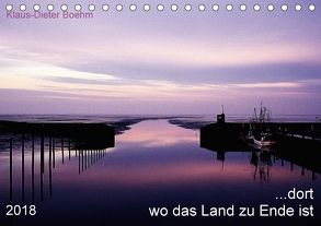 …dort wo das Land zu Ende ist (Tischkalender 2018 DIN A5 quer) von Boehm,  Klaus-Dieter