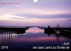 …dort wo das Land zu Ende ist (Wandkalender 2018 DIN A4 quer) von Boehm,  Klaus-Dieter