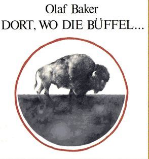Dort, wo die Büffel… von Baker,  Olaf, Gammel,  Stephen, Grabe-von Vietinghoff,  Uta, Hermann,  Niels