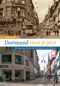 Dortmund einst und jetzt von Meeder,  Markus