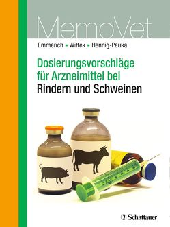 Dosierungsvorschläge für Arzneimittel bei Rindern und Schweinen von Emmerich,  Ilka Ute, Hennig-Pauka,  Isabel, Wittek,  Thomas