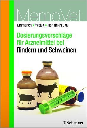 Dosierungsvorschläge für Arzneimittel bei Rindern und Schweinen von Emmerich,  Ilka Ute, Hennig-Pauka,  Isabel, Wittek,  Thomas